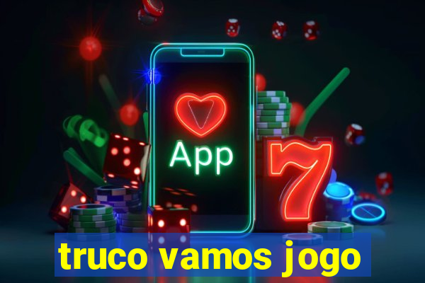 truco vamos jogo